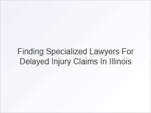 Navigating the Insurance Claim Process with Specialized Illinois Lawyers for Delayed Injuries