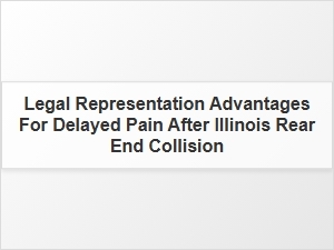 Benefits of Legal Representation for Delayed Pain After Illinois Rear-End Collision